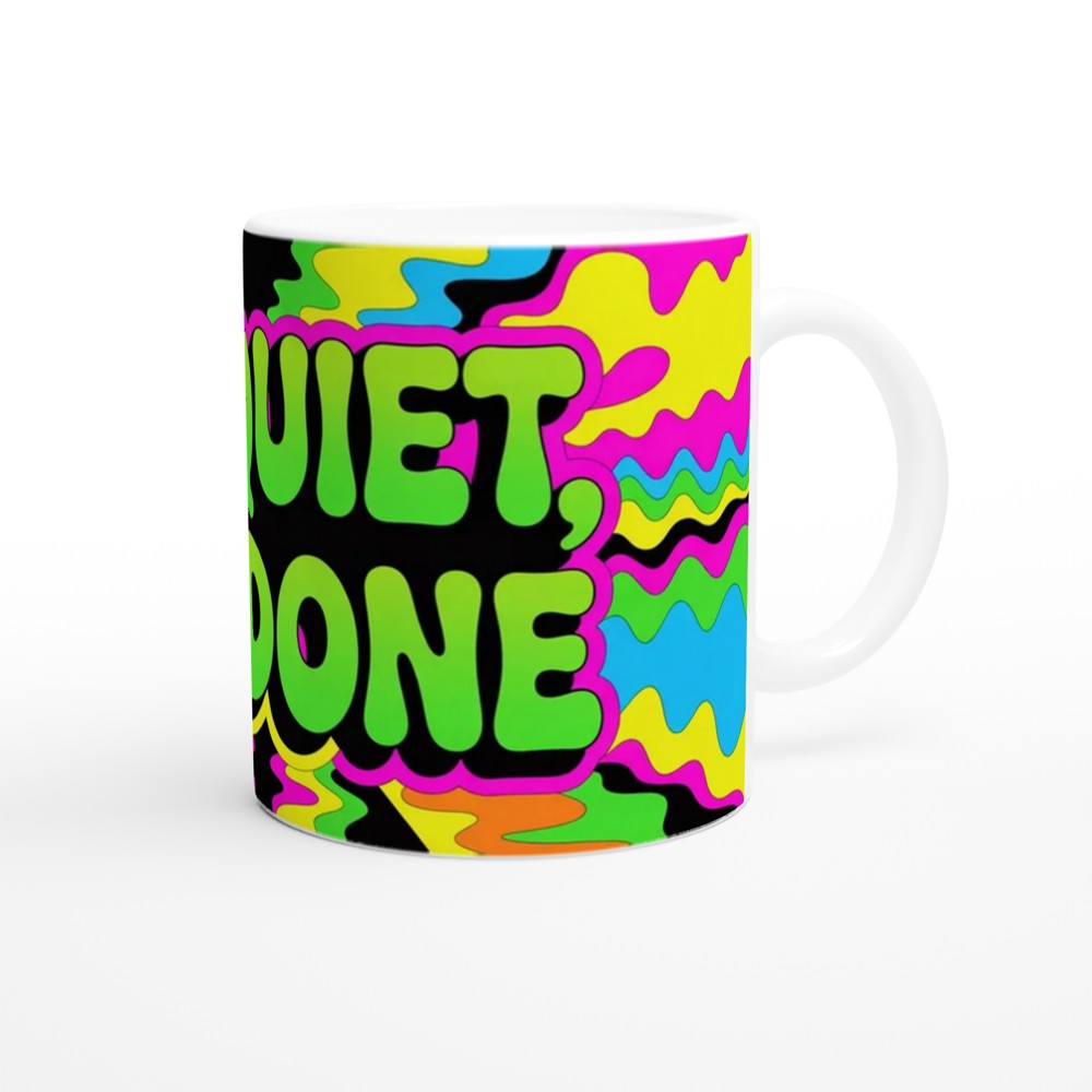 Be Quiet I'm Done Mug | Psychedelic Neon Sassy Quote Coffee Mug | Funny Office Gift for Colleagues, Him or Her — view 12