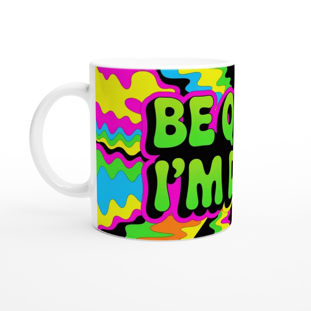 Be Quiet I'm Done Mug | Psychedelic Neon Sassy Quote Coffee Mug | Funny Office Gift for Colleagues, Him or Her — view 10