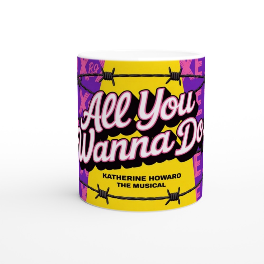 All You Wanna Do - Katherine Howard The Musical Mug — view 11