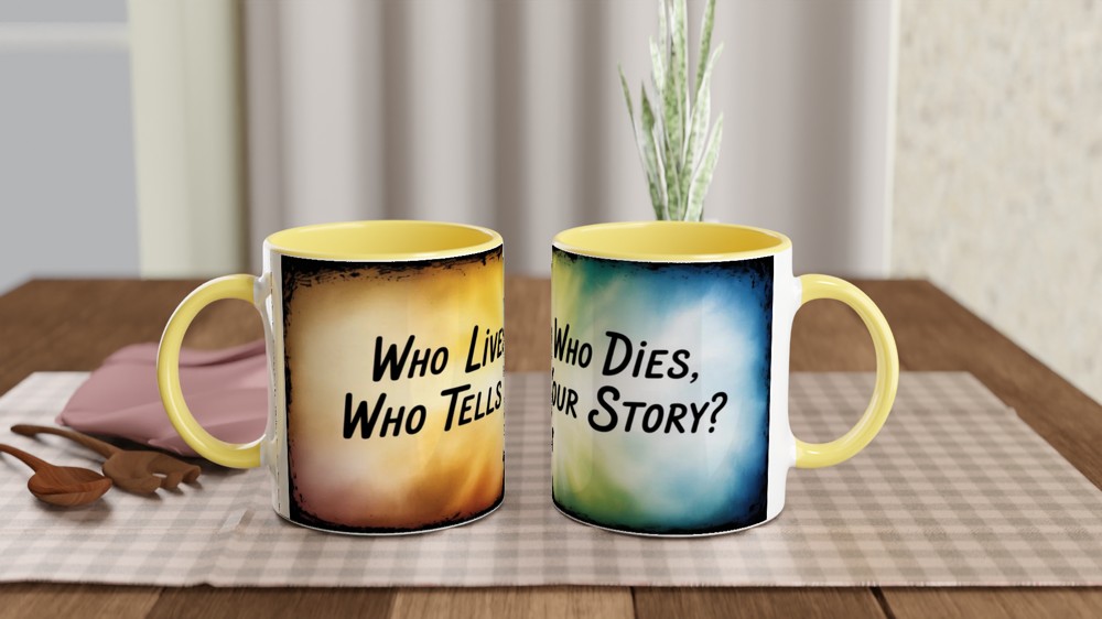 Who Lives Who Dies Who Tells Your Story Quote Mug — view 8