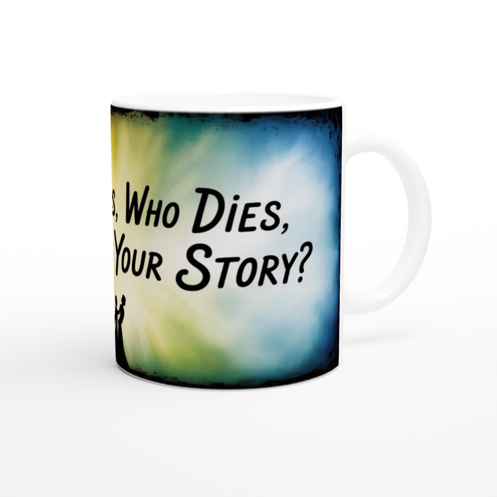 Who Lives Who Dies Who Tells Your Story Quote Mug — view 12