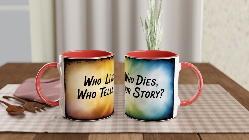 Who Lives Who Dies Who Tells Your Story Quote Mug — view 7