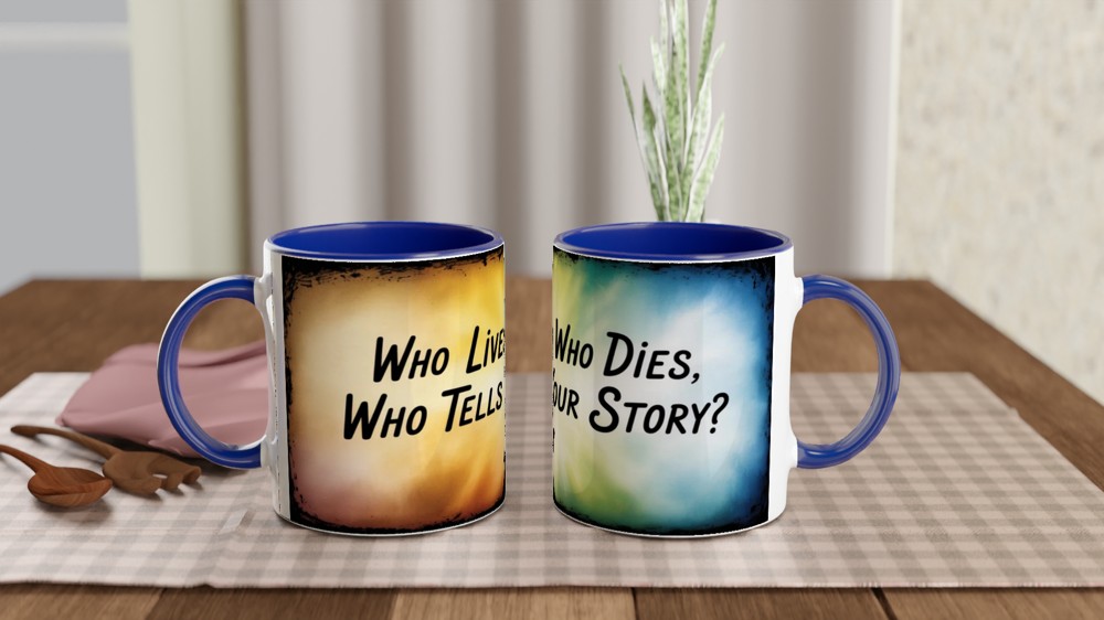 Who Lives Who Dies Who Tells Your Story Quote Mug — view 4
