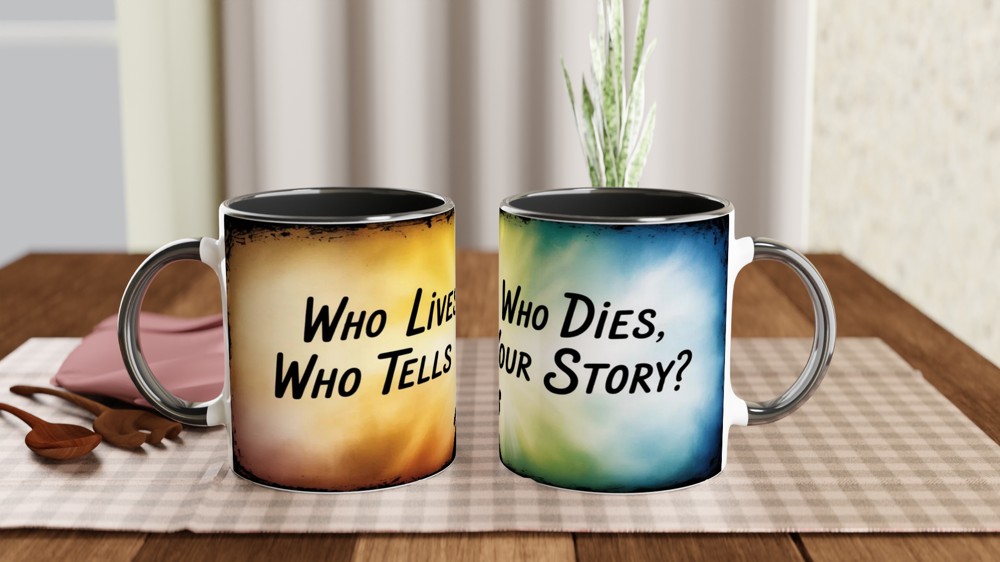 Who Lives Who Dies Who Tells Your Story Quote Mug — view 9