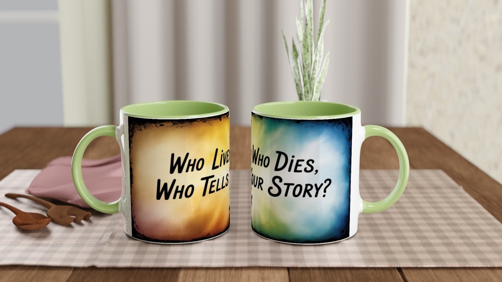 Who Lives Who Dies Who Tells Your Story Quote Mug — view 5