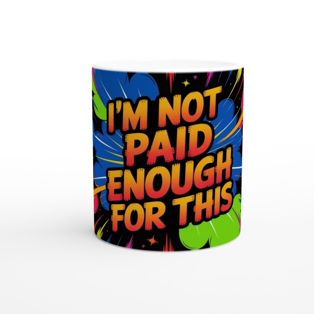 Funny Colleague Mug | 'I'm Not Paid Enough For This' Quote | Leaving Job Gift | Workplace Humour Present — view 11