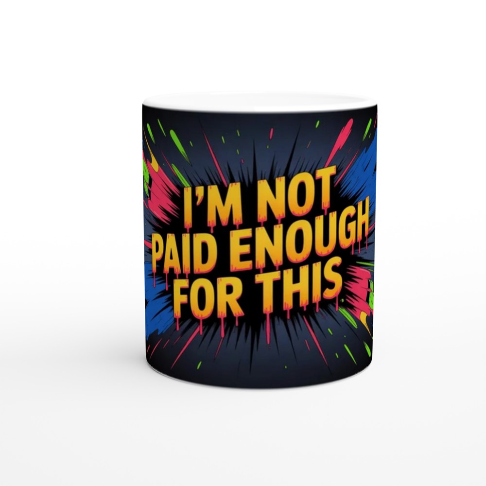 I'm Not Paid Enough For This - Funny Work Mug — view 11