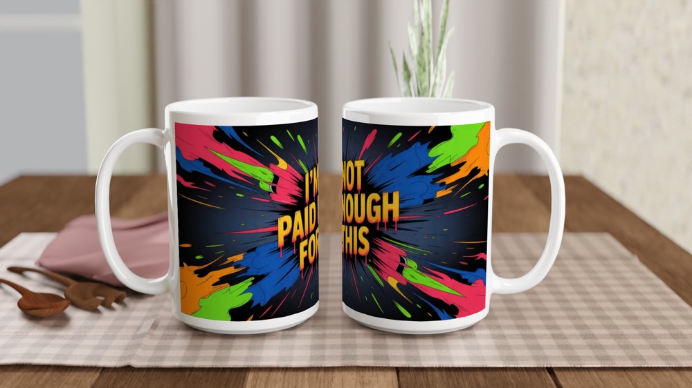 I'm Not Paid Enough For This - Funny Work Mug — view 2