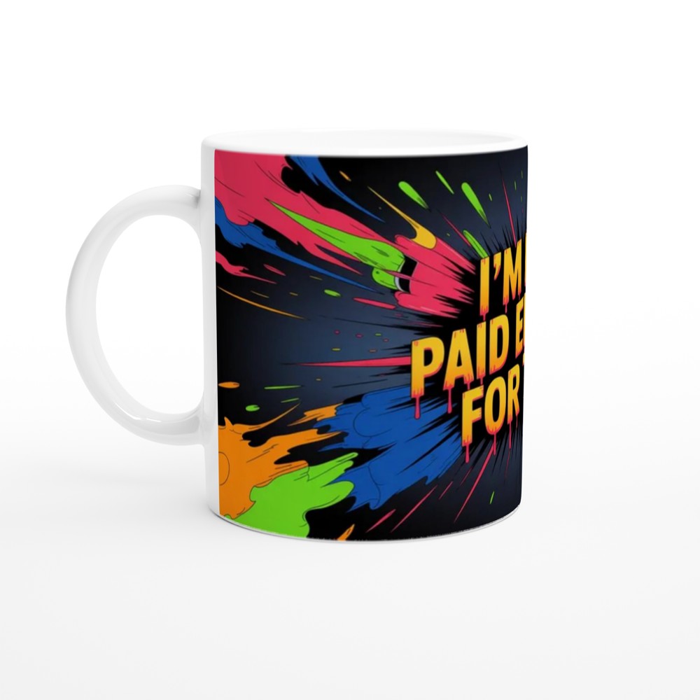 I'm Not Paid Enough For This - Funny Work Mug — view 10