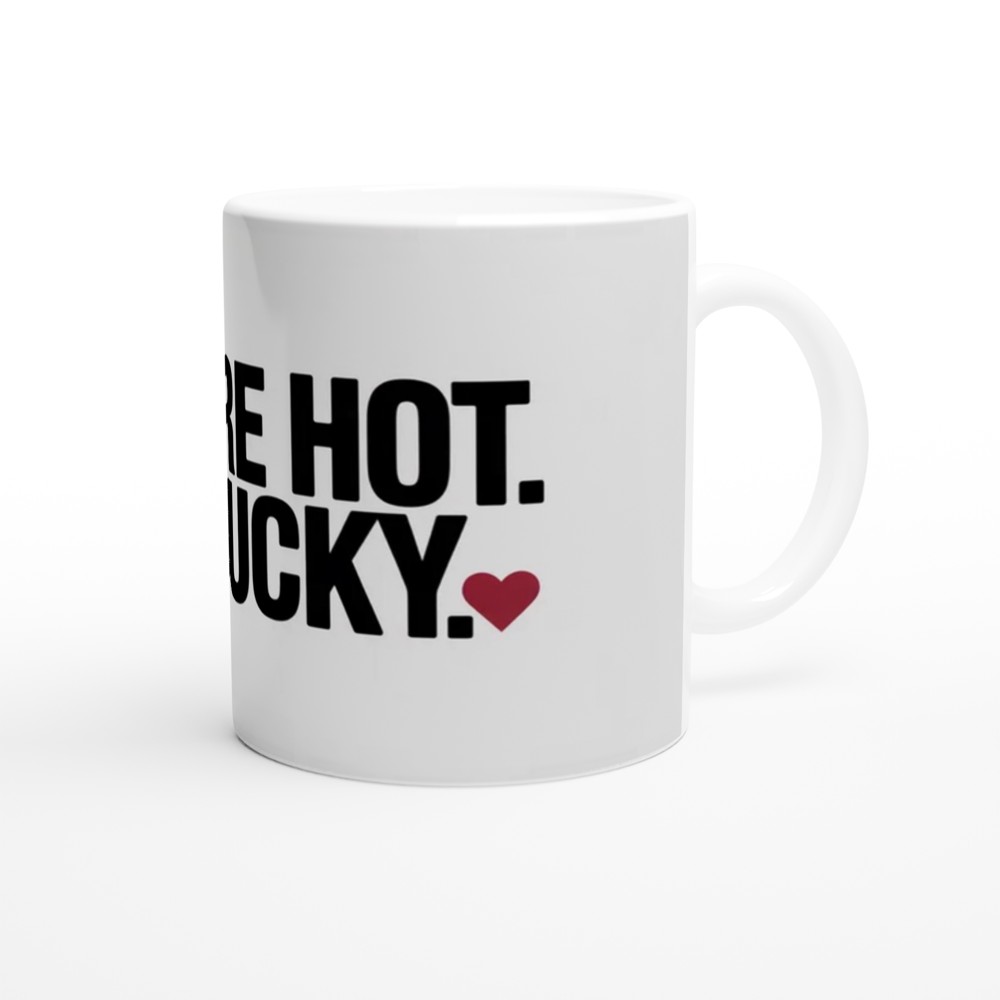 You're Hot I'm Lucky Romantic Mug — view 12