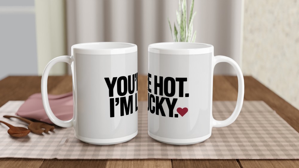 You're Hot I'm Lucky Romantic Mug — view 2
