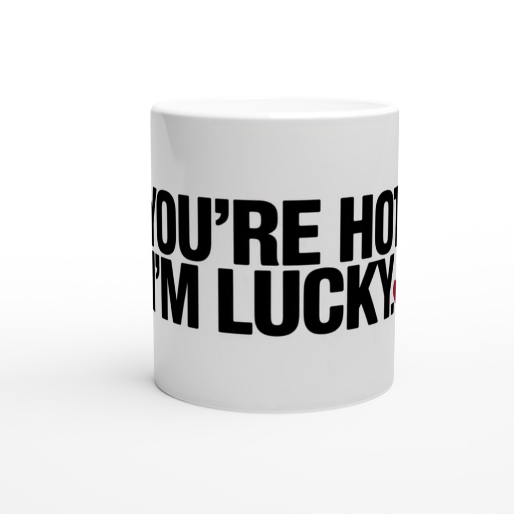 You're Hot I'm Lucky Romantic Mug — view 11