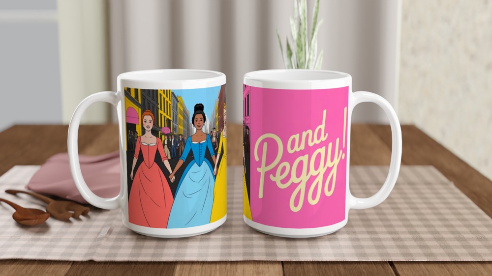 Schuyler Sisters Mug | Hamilton Quote Gift | And Peggy Musical Theatre Present | Broadway Fan Gift — view 2