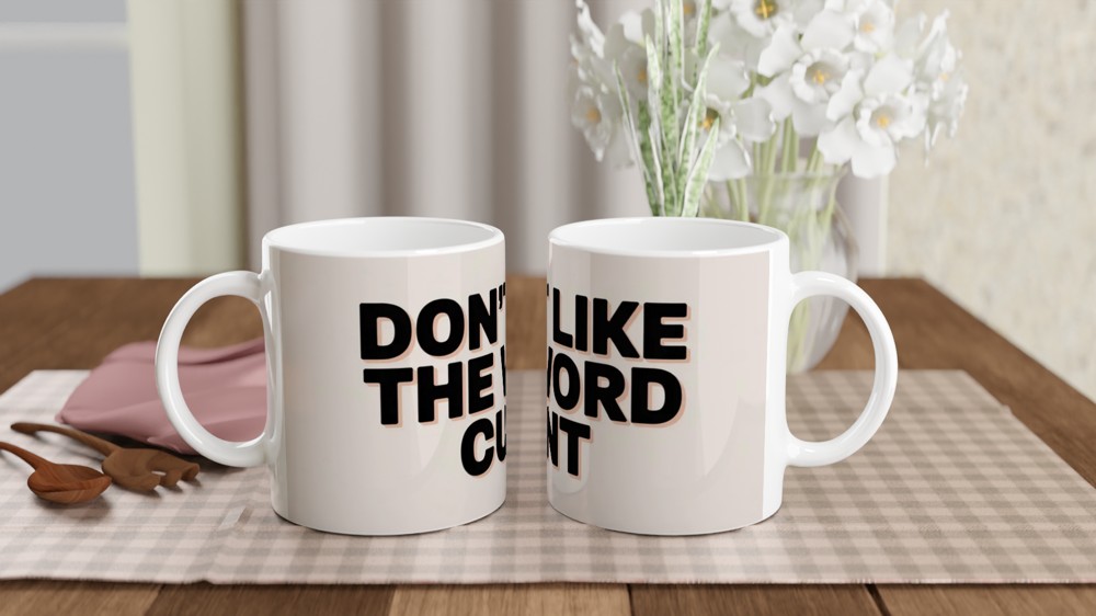 Don't Like The Word - Funny Rude Mug