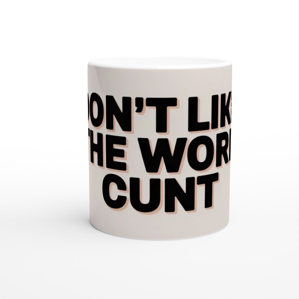Don't Like The Word - Funny Rude Mug — view 11