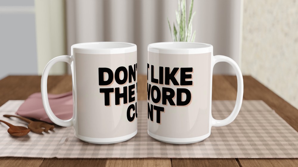 Don't Like The Word - Funny Rude Mug — view 2