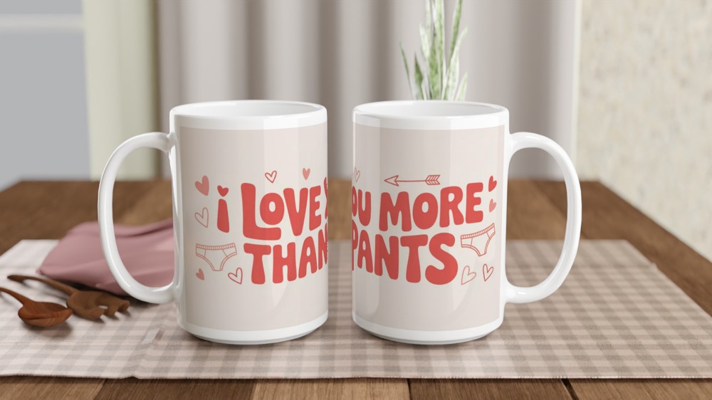 I Love You More Than Pants Funny Valentine Mug — view 2