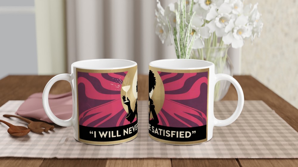 I Will Never Be Satisfied - Retro Silhouette Quote Mug