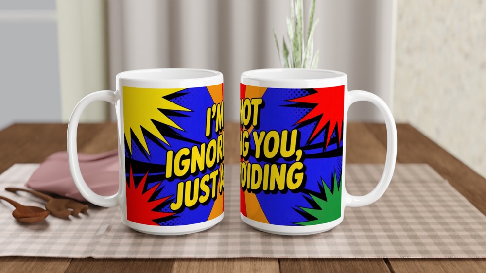 Sassy Quote Mug | I'm Not Ignoring You Just Avoiding | Funny Pop Art Coffee Cup | Birthday Gift for Best Friend — view 2