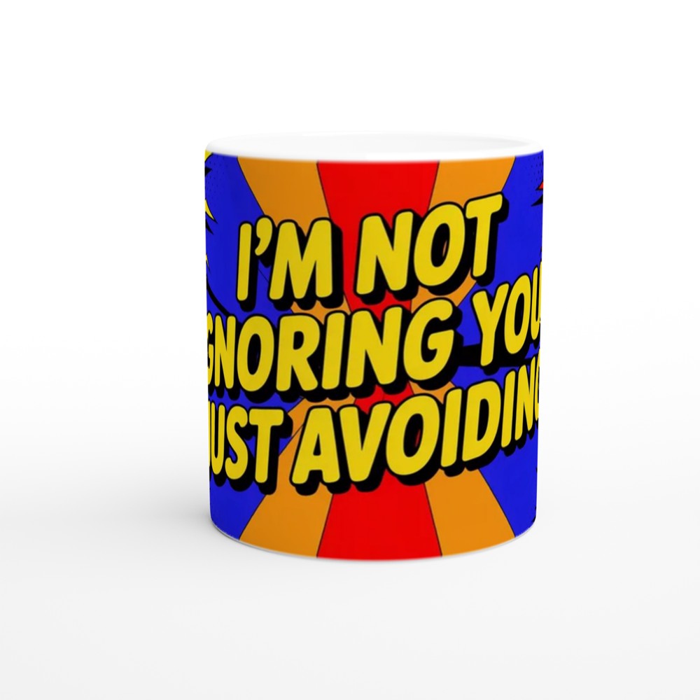 Sassy Quote Mug | I'm Not Ignoring You Just Avoiding | Funny Pop Art Coffee Cup | Birthday Gift for Best Friend — view 11