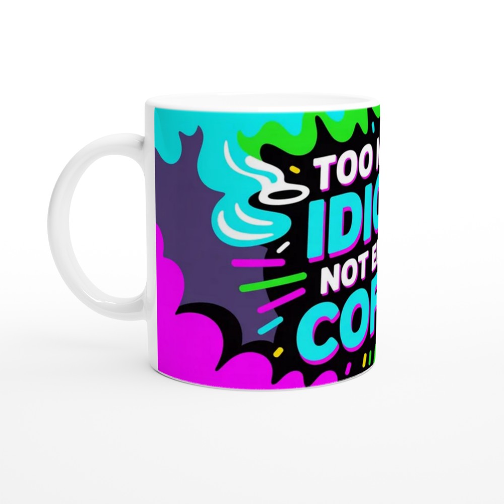 Funny Coffee Mug | Too Many Idiots Not Enough Coffee | Rude Office Gift | Colleague Leaving Present — view 10