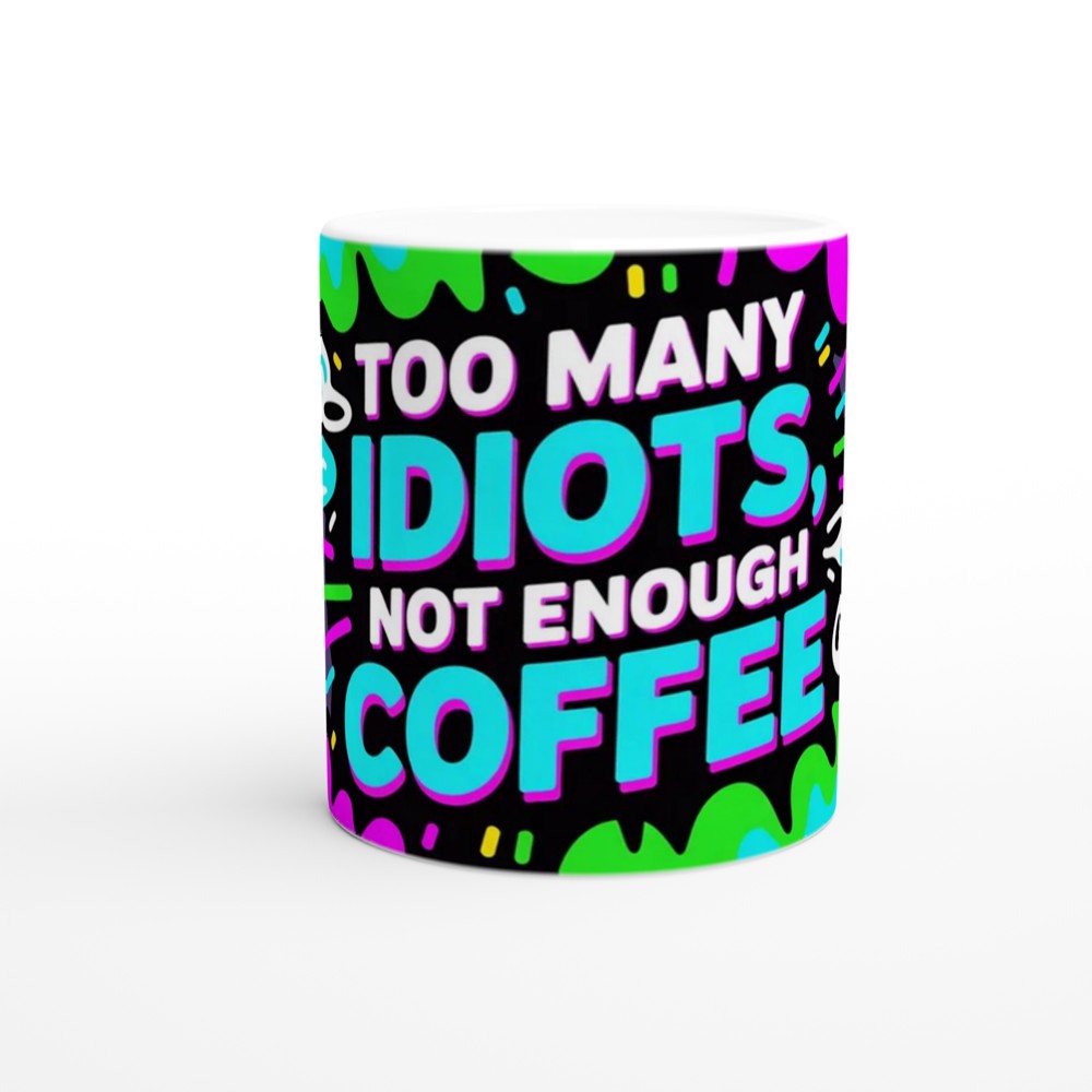 Funny Coffee Mug | Too Many Idiots Not Enough Coffee | Rude Office Gift | Colleague Leaving Present — view 11