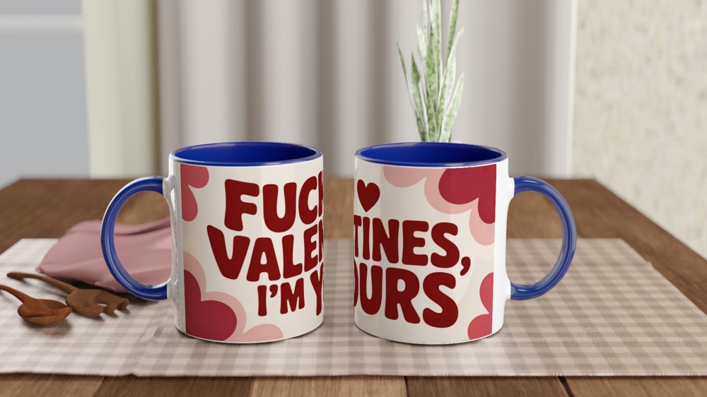 Fuck Valentines I'm Yours Funny Valentine's Day Mug — view 4
