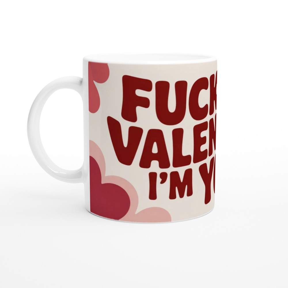 Fuck Valentines I'm Yours Funny Valentine's Day Mug — view 10