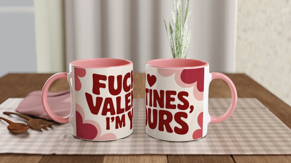 Fuck Valentines I'm Yours Funny Valentine's Day Mug — view 6