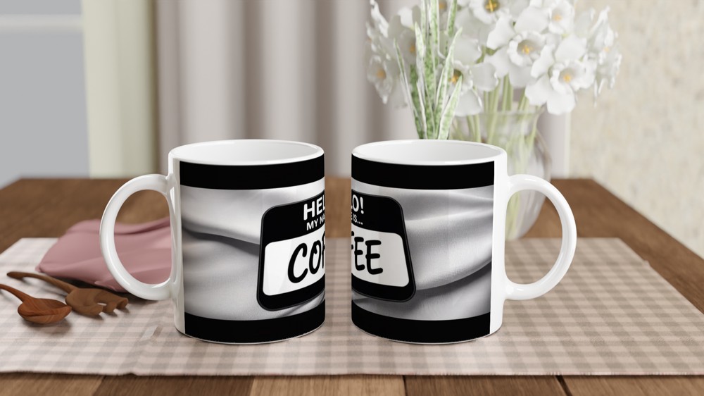 Hello My Name Is Coffee - Funny Name Tag Mug