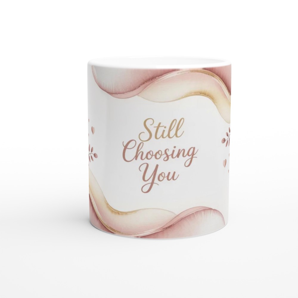 Still Choosing You Mug | Romantic Anniversary Gift | Valentines Day Present for Husband or Wife | Cute Heart Mug for Couples — view 11
