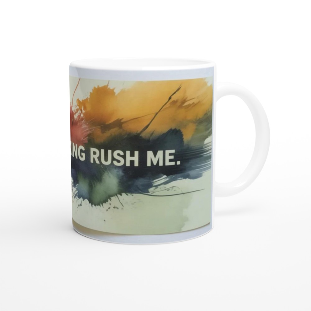 Don't Fucking Rush Me - Watercolour Splash Mug — view 12