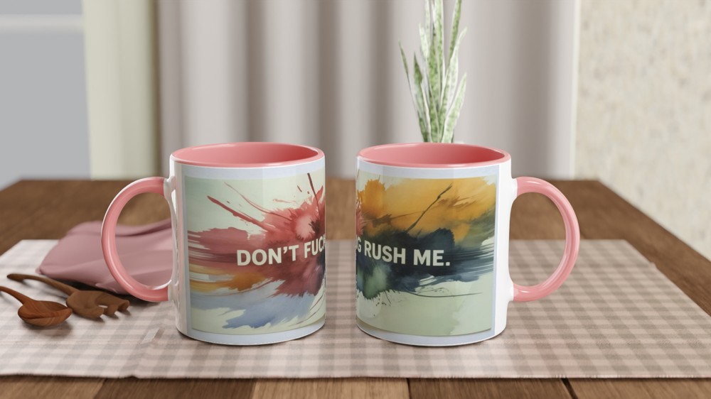 Don't Fucking Rush Me - Watercolour Splash Mug — view 6