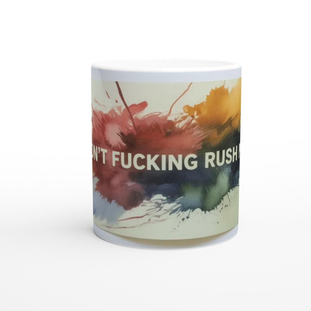 Don't Fucking Rush Me - Watercolour Splash Mug — view 11