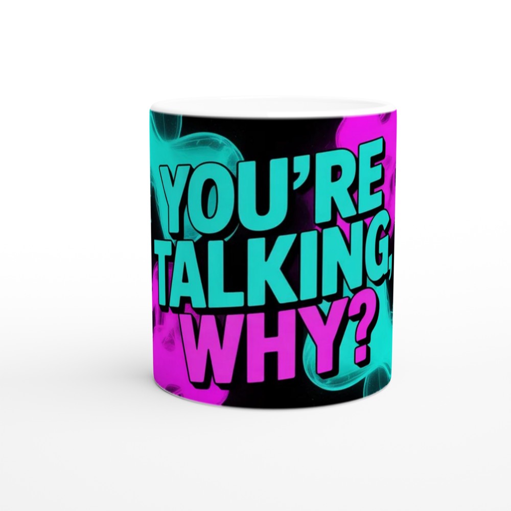 You're Talking Why Mug | Sassy Quote Coffee Mug | Funny Colleague Gift | Neon Smoke Ceramic Cup — view 11