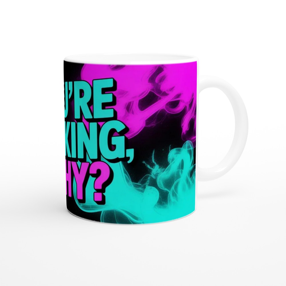 You're Talking Why Mug | Sassy Quote Coffee Mug | Funny Colleague Gift | Neon Smoke Ceramic Cup — view 12