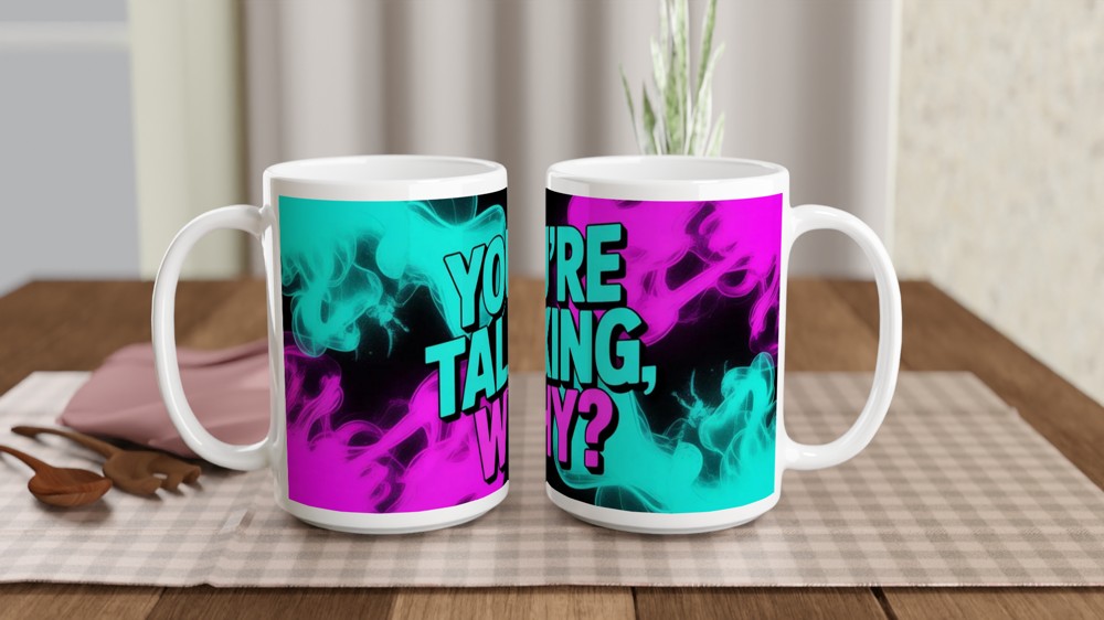 You're Talking Why Mug | Sassy Quote Coffee Mug | Funny Colleague Gift | Neon Smoke Ceramic Cup — view 2