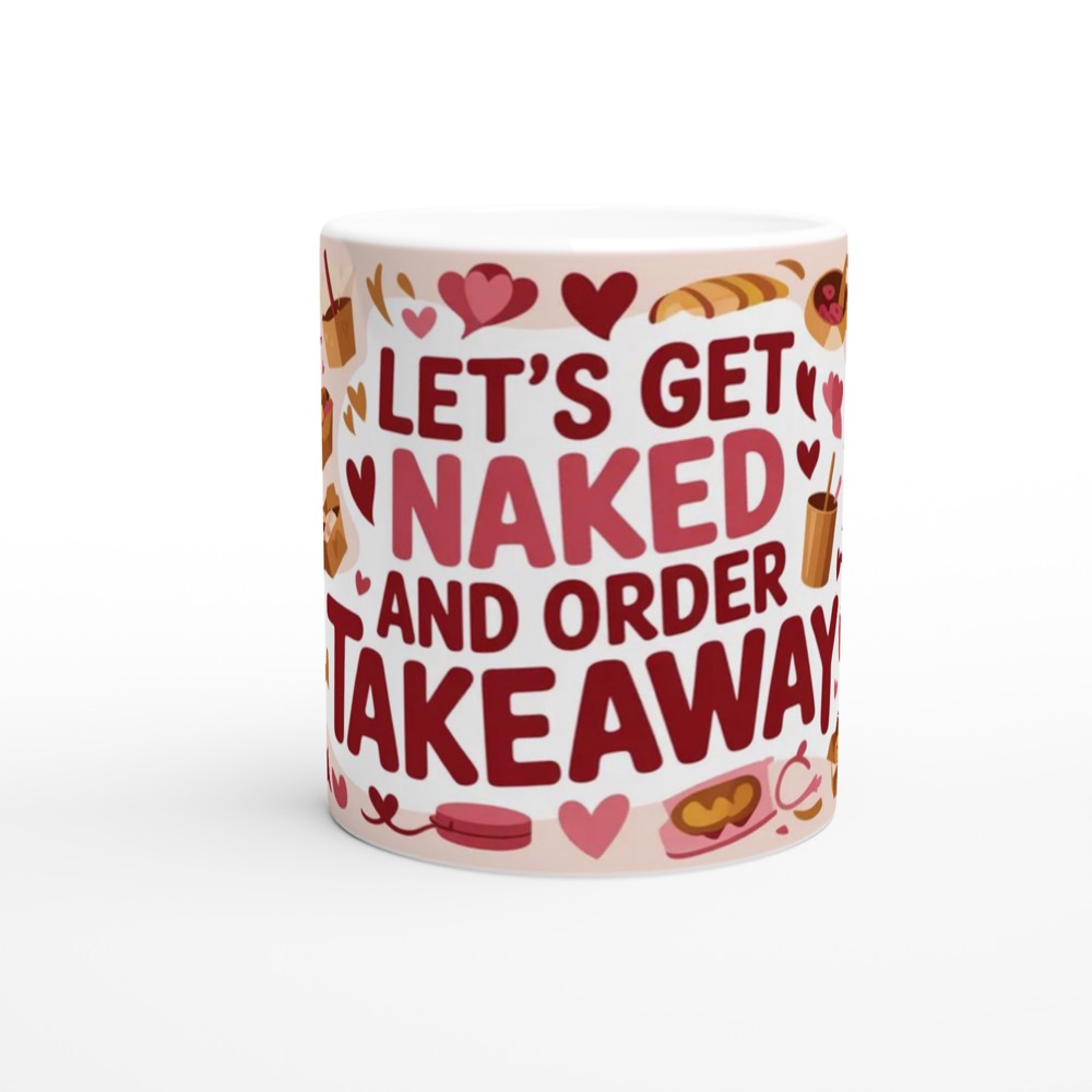 Let's Get Naked And Order Takeaway Funny Mug — view 11