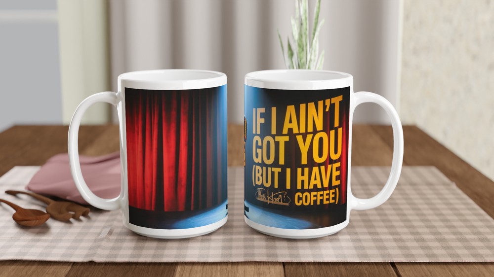 Hell's Kitchen Mug | If I Ain't Got You Quote | Musical Theatre Gift | Broadway Coffee Mug | Present for Theatre Lover — view 2