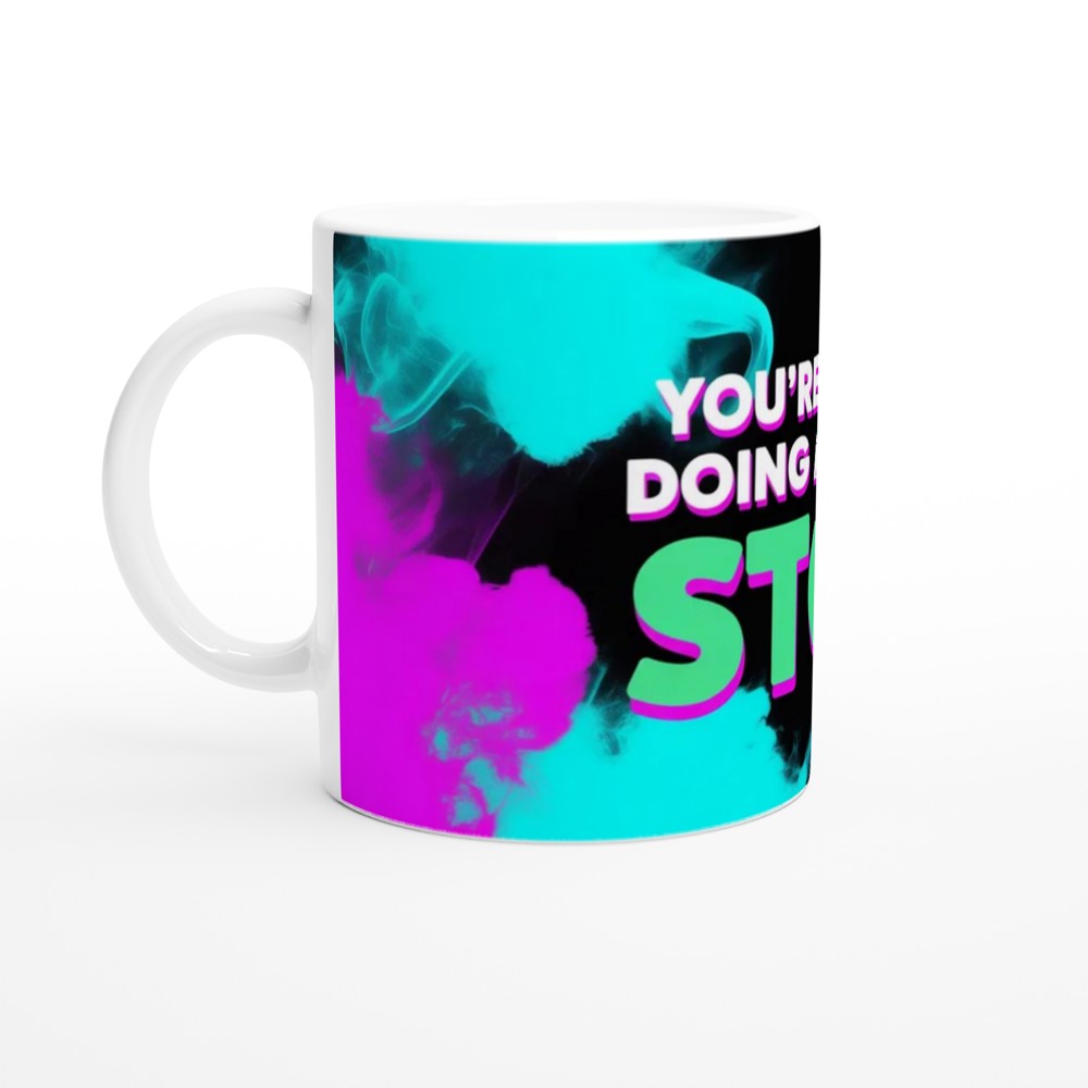 You're Doing A Lot Stop - Funny Sassy Quote Mug — view 10