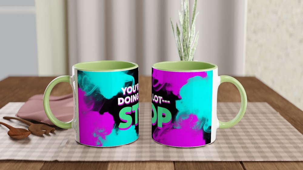 You're Doing A Lot Stop - Funny Sassy Quote Mug — view 5