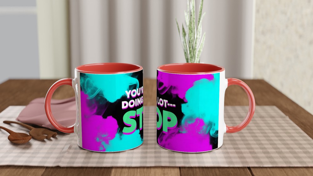 You're Doing A Lot Stop - Funny Sassy Quote Mug — view 7
