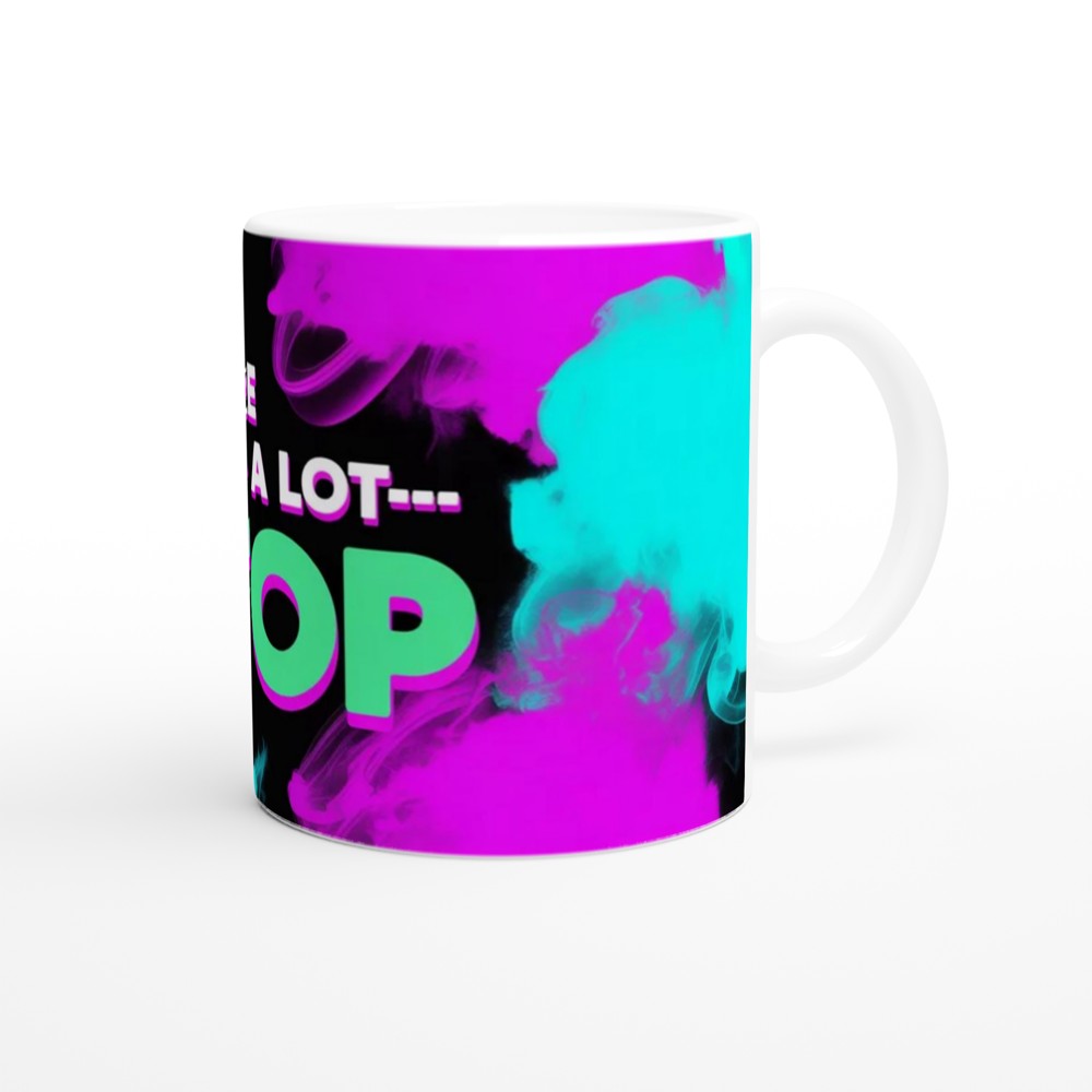 You're Doing A Lot Stop - Funny Sassy Quote Mug — view 12