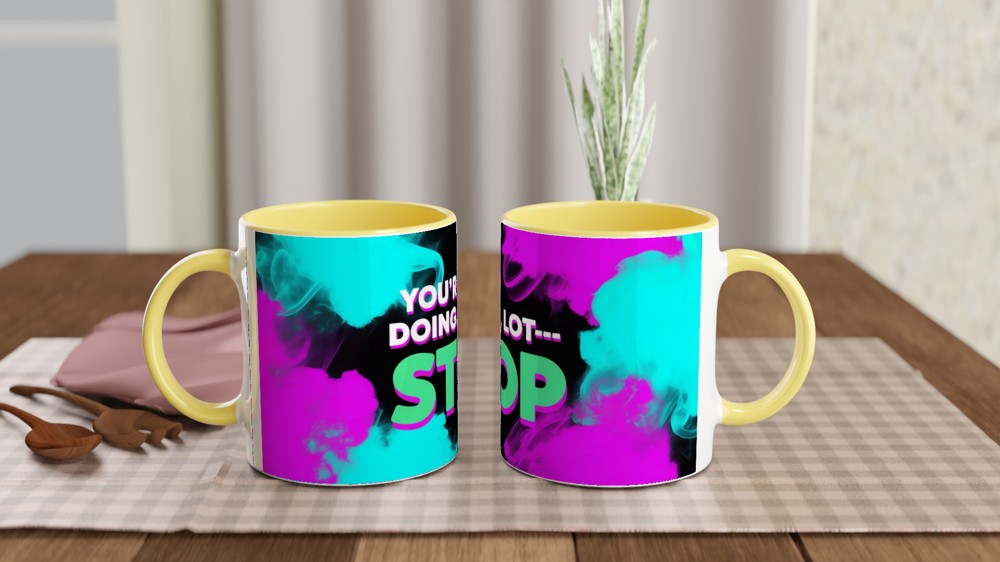 You're Doing A Lot Stop - Funny Sassy Quote Mug — view 8