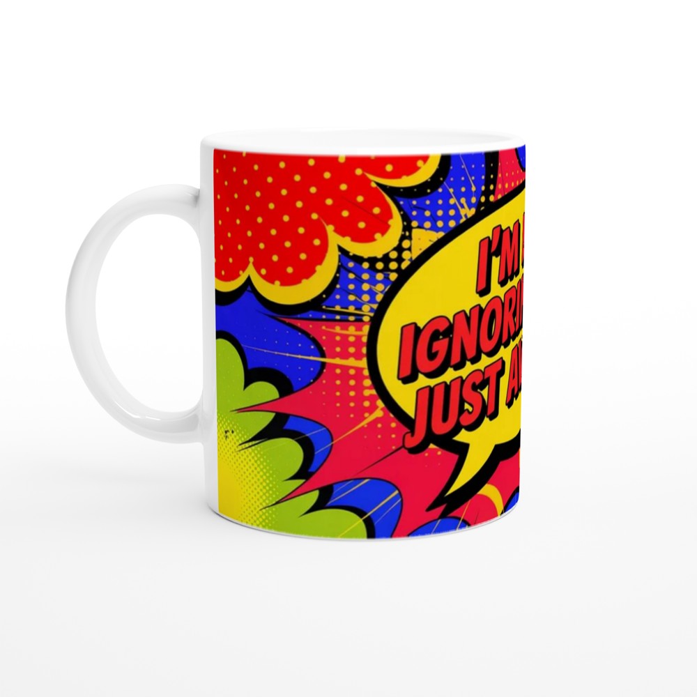 I'm Not Ignoring You Just Avoiding - Comic Pop Art Funny Mug — view 10