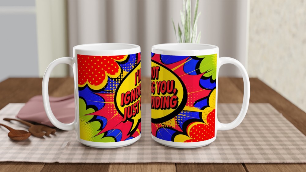 I'm Not Ignoring You Just Avoiding - Comic Pop Art Funny Mug — view 2