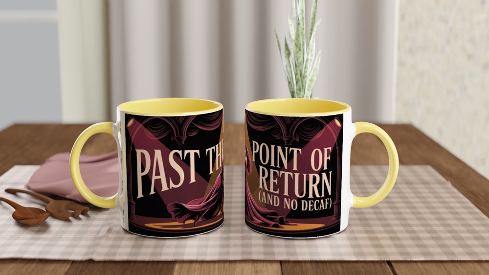 Past The Point Of No Return And No Decaf - Theatre Coffee Lover Mug — view 8