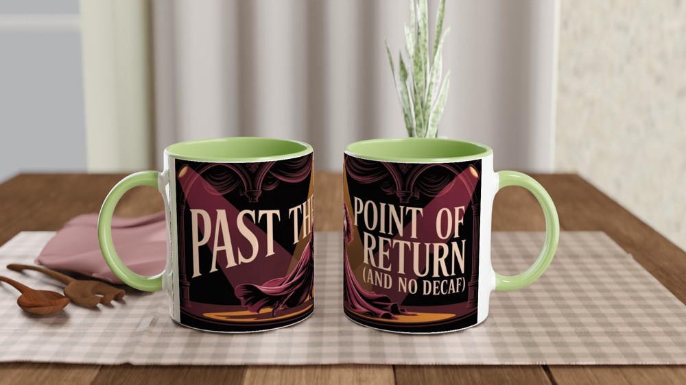 Past The Point Of No Return And No Decaf - Theatre Coffee Lover Mug — view 5