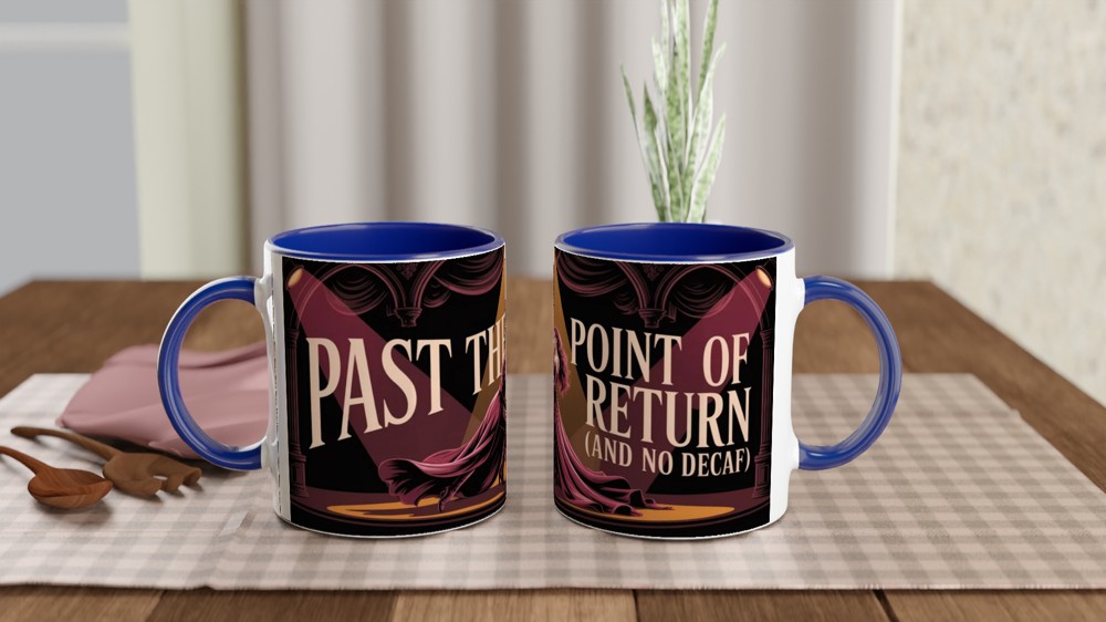 Past The Point Of No Return And No Decaf - Theatre Coffee Lover Mug — view 4