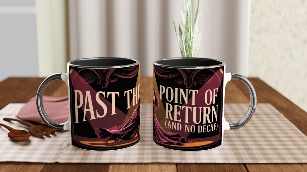 Past The Point Of No Return And No Decaf - Theatre Coffee Lover Mug — view 9